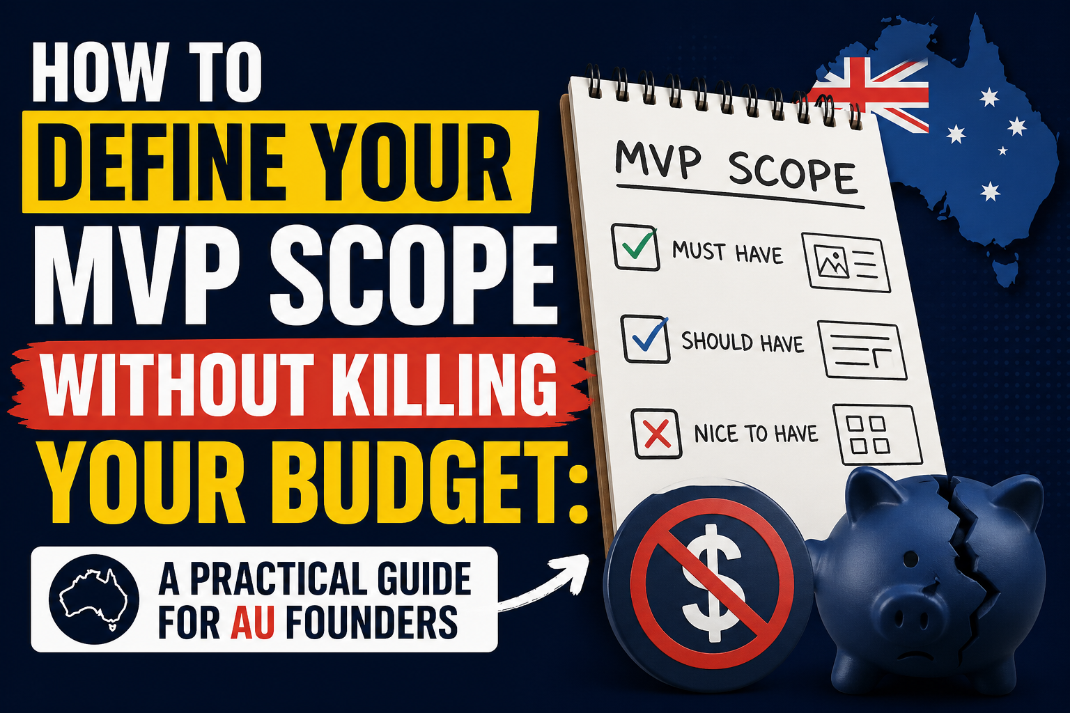 How to Define Your MVP Scope Without Killing Your Budget: A Practical Guide for AU Founders